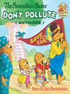 Cover image for The Berenstain Bears Don't Pollute (Anymore)